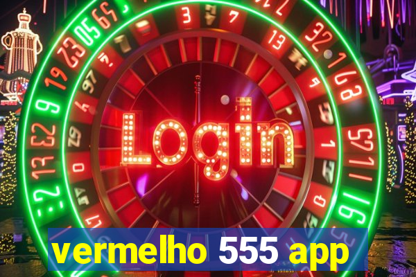 vermelho 555 app